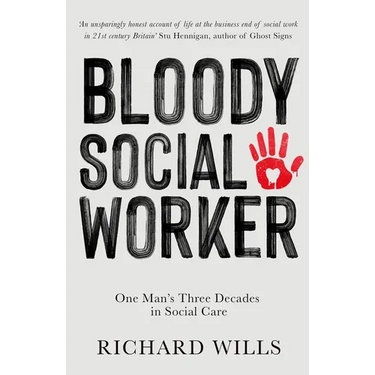 Bloody Social Worker: One Man's Three Decades in Social Care
