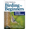 Stan Tekiela's Birding for Beginners: Pacific Northwest: Your Guide to Feeders, Food, and the Most Common Backyard Birds