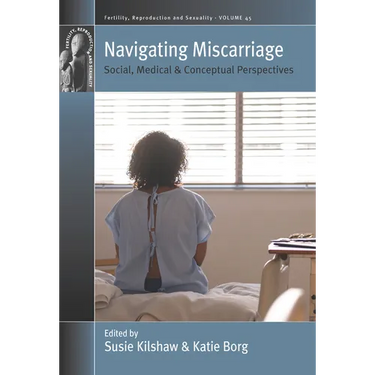 Navigating Miscarriage: Social, Medical and Conceptual Perspectives