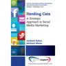 Herding Cats: A Strategic Approach to Social Media Marketing