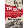 The Trigger: Hunting the Assassin Who Brought the World to War