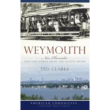 Weymouth: New Chronicles and Old Yarns from the South Shore