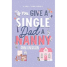 If You Give A Single Dad A Nanny