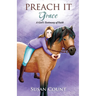Preach It, Grace: A Girl's Testimony of Faith