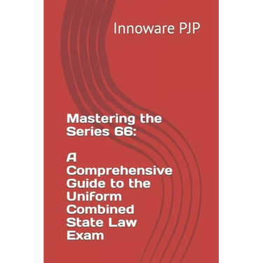 Mastering the Series 66: A Comprehensive Guide to the Uniform Combined State Law Exam