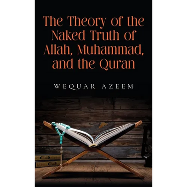 The Theory of the Naked Truth of Allah, Muhammad, and the Quran