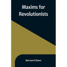 Maxims for Revolutionists