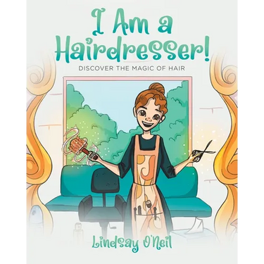 I Am a Hairdresser!: Discover the Magic of Hair