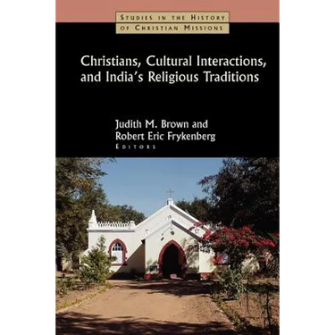 Christians, Cultural Interactions, and India's Religious Traditions