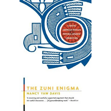 The Zuni Enigma: A Native American People's Possible Japanese Connection