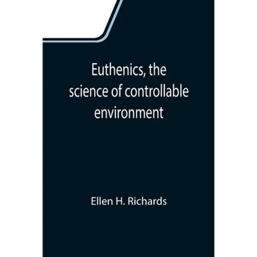 Euthenics, the science of controllable environment; A plea for better living conditions as a first step toward higher human efficiency