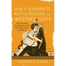 Leaky Aqueducts, Battle Pigeons, and Mystery Cults: More Frequently Asked Questions about the Ancient Greeks and Romans