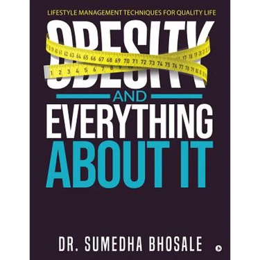 Obesity and Everything about It: Lifestyle Management Techniques for Quality Life