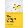 The Perfect Trade: Options Made Simple: A Beginner's Guide to Profitable Options Trading