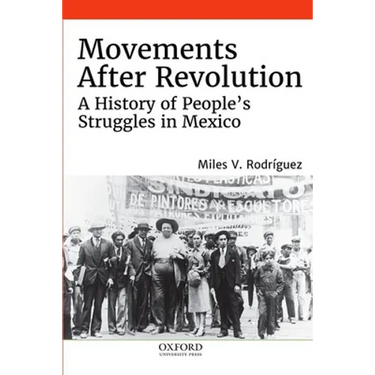 Movements After Revolution: A History of People's Struggles in Mexico