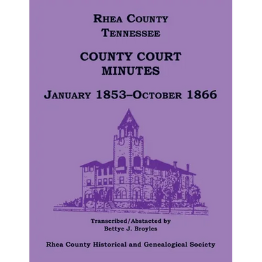 Rhea County, Tennessee County Court Minutes, January 1853-October 1866