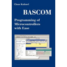 BASCOM Programming of Microcontrollers with Ease: An Introduction by Program Examples
