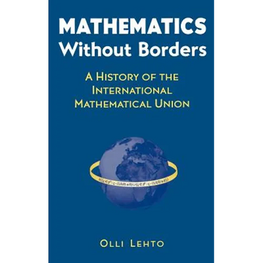 Mathematics Without Borders: A History of the International Mathematical Union