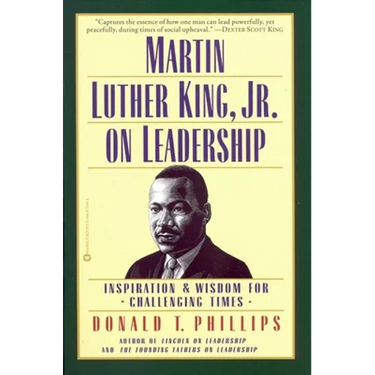 Martin Luther King, Jr., on Leadership: Inspiration and Wisdom for Challenging Times