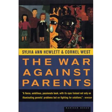 The War Against Parents: What We Can Do for America's Beleaguered Moms and Dads