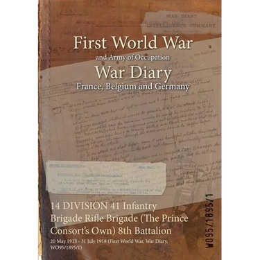 14 DIVISION 41 Infantry Brigade Rifle Brigade (The Prince Consort's Own) 8th Battalion: 20 May 1915 - 31 July 1918 (First World War, War Diary, WO95/1