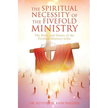 The Spiritual Necessity of the Fivefold Ministry
