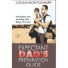 Expectant Dad's Preparation Guide: Navigating and Surviving Your Baby's First Year