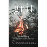 Grit: Kindling to Relight the Wounded and Weary