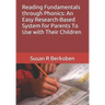Reading Fundamentals through Phonics: An Easy Research-Based System for Parents To Use with Their Children
