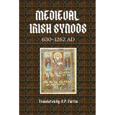 Medieval Irish Synods: 630-1262 AD