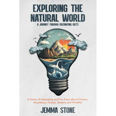 Exploring the Natural World: A Journey Through Fascinating Facts: A Series of Interesting and Fun Facts about Oceans, Mountains, Forests, Deserts a