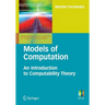 Models of Computation: An Introduction to Computability Theory
