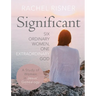 Significant: Six Ordinary Women, One Extraordinary God