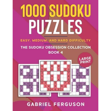 1000 Sudoku Puzzles Easy, Medium and Hard difficulty Large Print: The Sudoku obsession collection Book 4