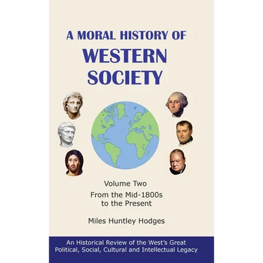 A Moral History of Western Society - Volume Two: From the Mid-1800s to the Present