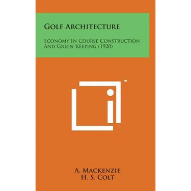 Golf Architecture: Economy in Course Construction and Green Keeping (1920)