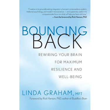 Bouncing Back: Rewiring Your Brain for Maximum Resilience and Well-Being