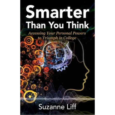 Smarter Than You Think: Accessing Your Personal Powers to Triumph in College