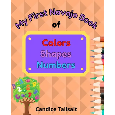 My First Navajo Book of Colors, Shapes and Numbers