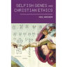 Selfish Genes and Christian Ethics: The Theological-Ethical Implications of Evolutionary Biology