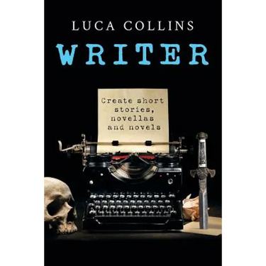 Writer: How to Write Short Stories Novellas and Novels