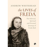 The Lives of Freda: The Political, Spiritual and Personal Journeys of Freda Bedi