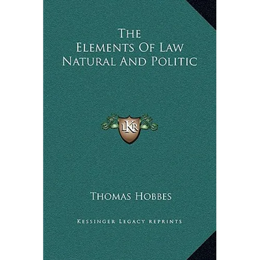 The Elements Of Law Natural And Politic