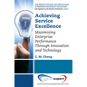 Achieving Service Excellence: Maximizing Enterprise Performance through Innovation and Technology