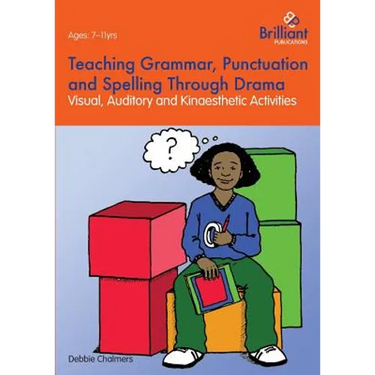 Teaching Grammar, Punctuation and Spelling Through Drama - Visual, Auditory and Kinaesthetic Activities
