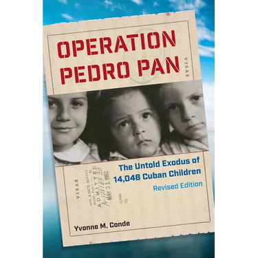 Operation Pedro Pan, Revised Edition: The Untold Exodus of 14,048 Cuban Children, Revised Edition