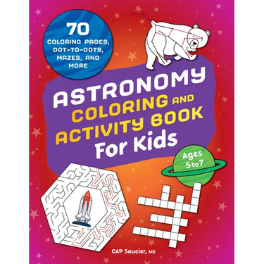 Astronomy Coloring & Activity Book for Kids: 70 Coloring Pages, Dot-To-Dots, Mazes, and More