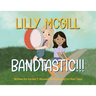 Lilly McGill - Bandtastic!!!