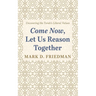 Come Now, Let Us Reason Together: Uncovering the Torah's Liberal Values