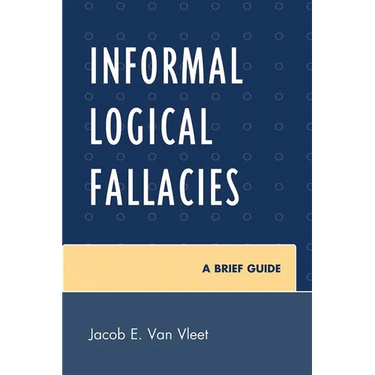 Informal Logical Fallacies: A Brief Guide